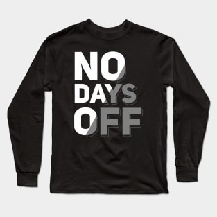 No Days Off Long Sleeve T-Shirt